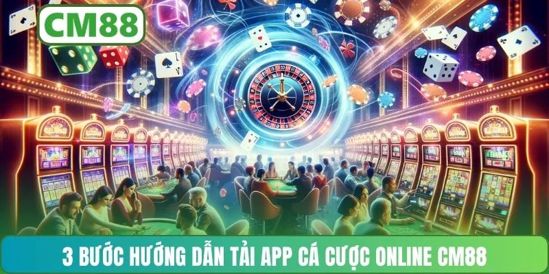 3 bước hướng dẫn tải app cá cược online CM88